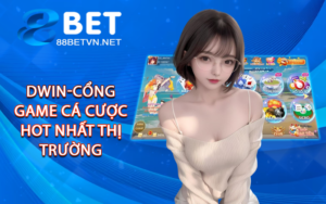 Dwin🎖Cổng Game Cá Cược Hot Nhất Thị Trường